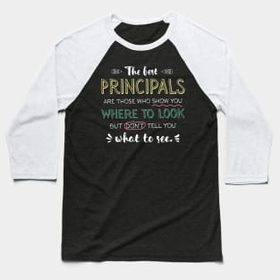 The best Principal Principals Appreciation Gifts - Quote Show you where to look Baseball T-Shirt